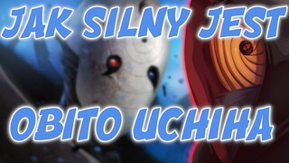 JAK SILNY JEST - OBITO UCHIHA