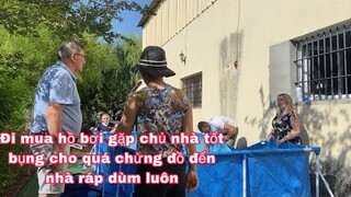 Đi mua hồ bơi gặp chủ nhà tốt bụng cho hết đồ phụ kiện đến nhà lắp ráp dùm luôn/cuộc sống pháp