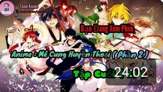 #TeamAnime #Anime Mê Cung Huyền Thoại ( Phần 2 ) - Tập 25 - End ( Tập Cuối )
