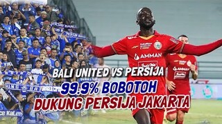 AJIB💯 BOBOTOH PERSIB BANDUNG, DUKUNG PERSIJA KALAHKAN BALI UNITED