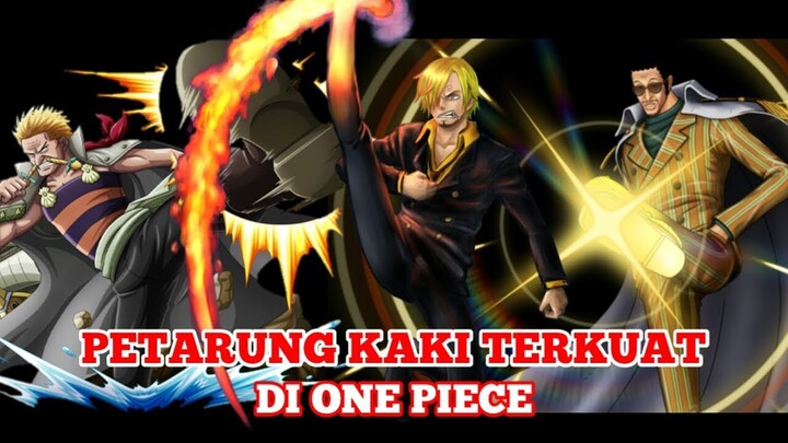 *KAKI TERGANAS* 10 PETARUNG KAKI TERKUAT DI ONE PIECE