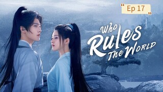 Who Rules The World Episode 17