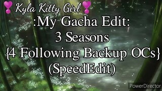 My Editing Video #51: 3 Seasons {4 Following Backup OCs} (SpeedEdit)