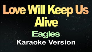 Love Will Keep Us Alive - Eagles (Karaoke)