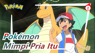 [Pokémon MAD / Epik] Apakah Pria Itu Sudah Mewujudkan Mimpinya?_2