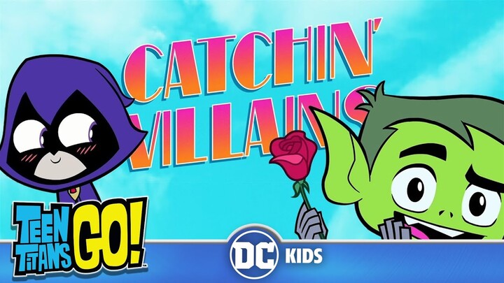 Teen Titans Go! | Sing Along: Catchin' Villains by Beast Boy | DC Kids