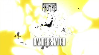 Prompto - Bandersnatch (Official Audio)