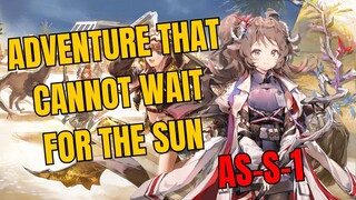AS-S-1 Adventure That Cannot Wait For The Sun Arknights