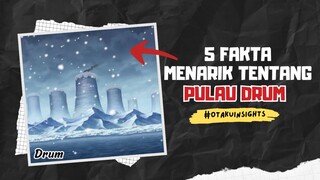 5 Fakta Menarik Tentang Pulau DRUM di Onepiece 🔥