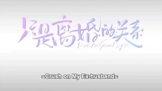 Crush on my ex-husband Ep.3 Eng sub