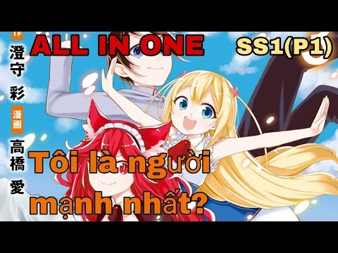 ALL IN ONE | thanh niên được buff sức mạnh quá tay | SS1(P1) | NK tóm tắt.