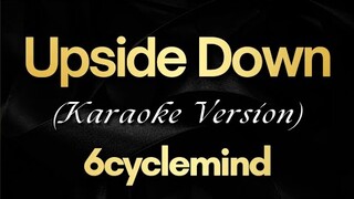 Upside Down - 6cyclemind (Karaoke)