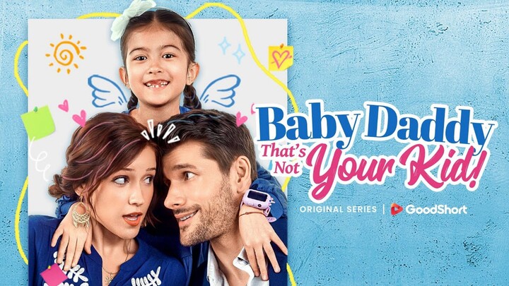 Baby daddy, that's not your kid