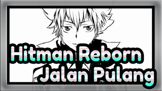 [Hitman Reborn!/Animasi] Jalan Pulang