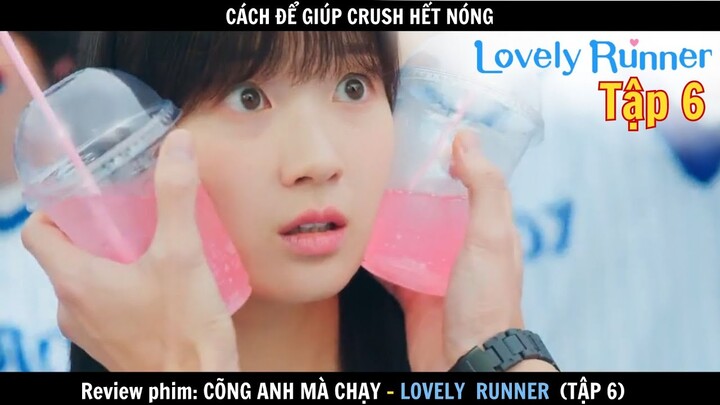 Review phim: Cõng Anh Mà Chạy tập 6 - Lovely Runner | Nữ chính ngược thời gian, giải cứu thanh xuân