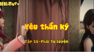 Yêu thần ký_ Tập 56-Phải tu luyện