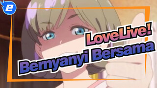 [LoveLive!] Baiklah, Mari Kita Bernyanyi Bersama Dan Menjadi Idola Sekolah Bersama, OK?_2