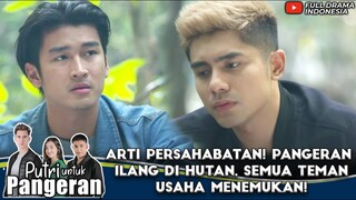 ARTI PERSAHABATAN! PANGERAN ILANG DI HUTAN, SEMUA TEMAN USAHA MENEMUKAN! - PUTRI UNTUK PANGERAN
