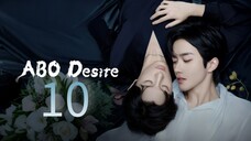 ABO Desire the Series Episode 10 [Eng sub]