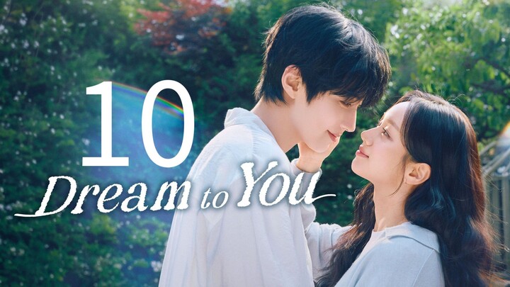 EP. 10 | DREAM TO YOU | ENG SUB