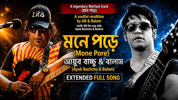 Ayub Bachchu X Balam - Mone Pore (Extended Version) | আইয়ুব বাচ্চু ও বালাম