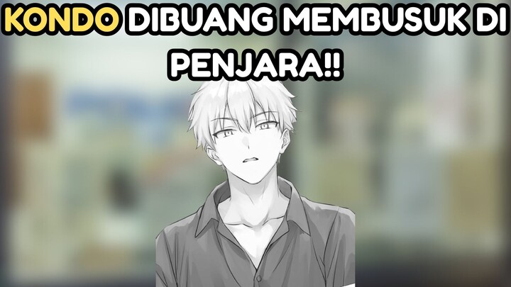 KARMA DATANG! AYAHNYA DI TANGKAP, IBUNYA GA PEDULI, KONDO HANCUR DI SEL SENDIRIAN..