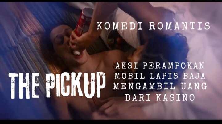 Film  The Pickup . Akai Perampokan Mobil Lapis Baja Mengambil Uang Dari Kasino. Komedi Romantis.