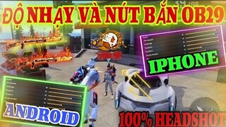 Free Fire | Độ Nhạy Và Nút Bắn “CHUẨN NHẤT OB29” HEADSHOT 100% Trên ANDROID VÀ IPHONE