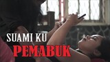 SUAMIKU TUKANG MABUK - FILM PENDEK