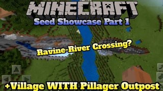 River-Ravine Crossing + Village w/Pillager Outpost? MCPE Seed Showcase Part 1