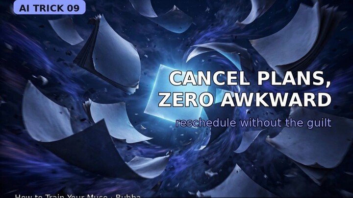 AI Trick 09 | Cancel Plans Without the Awkwardness
