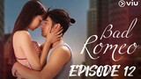 EPISODE 12: BAD ROMEO | (TAGALOG DUBBED)