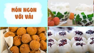 Hướng Dẫn Làm Các Món Ngon Từ VẢI