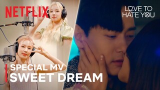 MIYEON & YUQI of (G)I-DLE - Sweet Dream | Love to Hate You Special MV | Netflix