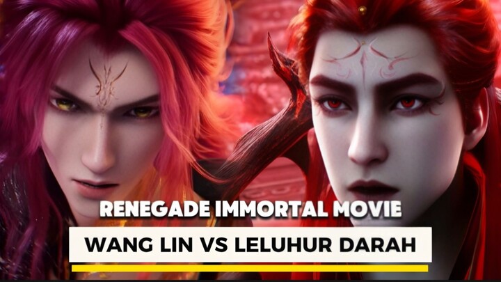 PERTARUNGAN EPIK WANG LIN DI ALAM ABADI PETIR MELAWAN LELUHUR DARAH - RENEGADE IMMORTAL MOVIE SUB IN
