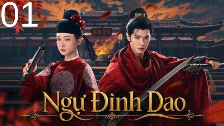 [Thuyết Minh] Ngự Đình Dao - Tập 1