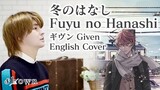 Fuyu no Hanashi - Given | ENGLISH COVER by Shown  (冬のはなし - ギヴン 英語カバー | センチミリメンタル Centimillimental)