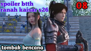 Batle Through The Heavens Ranah Kaisar S26 Part 8 : Tombak Bencana