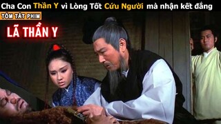 [Review Phim] Cha Con Thần Y cứu sống Tướng Cướp và cái kết | Review Tóm Tắt phim Võ Thuật Cố Trang