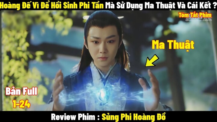 Hoàng Đế Vì Để Hồi Sinh Phi Tần Mà Sử Dụng Ma Thuật Và Cái Kết ? l Full l Tóm Tắt  Phim 2024