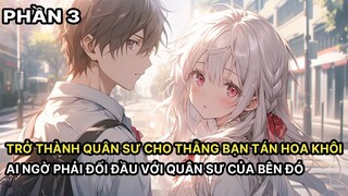 Nam Chính Trở Thành Quân Sư Giúp Thằng Bạn Tán Hoa Khôi Không Ngờ Phải Đối Mặt Quân Sư Bên Đó P3