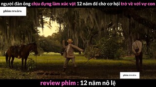 Tóm tắt phim 12 năm nô lệ phần 3 #phimreview