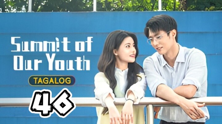 Summit of our Youth | Episode 46 ~ Tagalog Dubbed