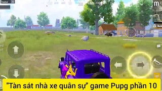 Tàn sát nhà xe quân sự game Pupg phần 10