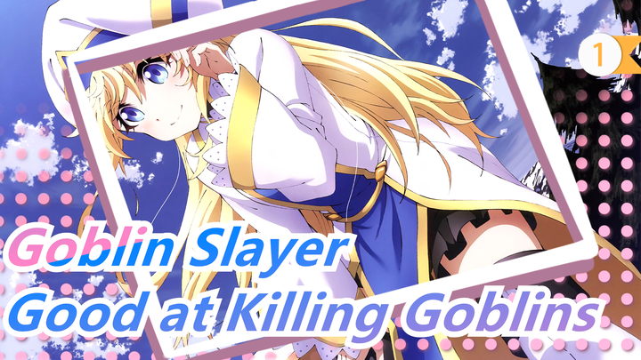 [Goblin Slayer] I'm Good at Killing Goblins; I Can Kill Them All_1