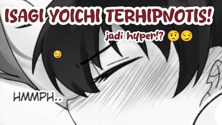 Isagi Yoichi terhipnotis?!🤨😳