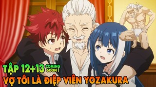 Vợ Tôi Là Điệp Viên Yozakura | Tập 12 + 13cs | Tóm Tắt Anime