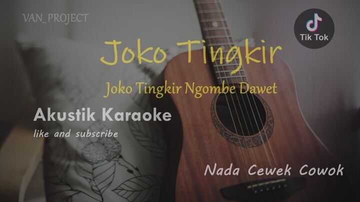 JOKO TINGKIR NGOMBE DAWET OJO DIPIKIR MARAI MUMET || ( Akustik Karaoke ) Viral Di Tiktok Nada Rendah