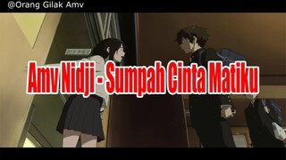 Amv Nidji - Sumpah Cinta Matiku