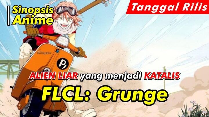 Alur Cerita Anime | FLCL: Grunge | Spoiler Anime | Official Trailer